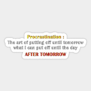 The art of PROCRASTINATION Sticker